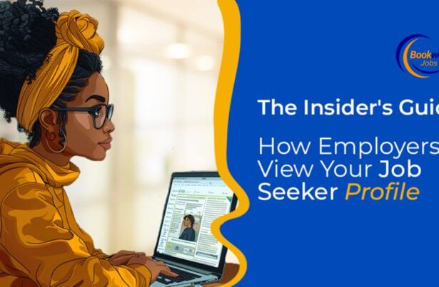 The Insider’s Guide: How Employers View Your Job Seeker Profile