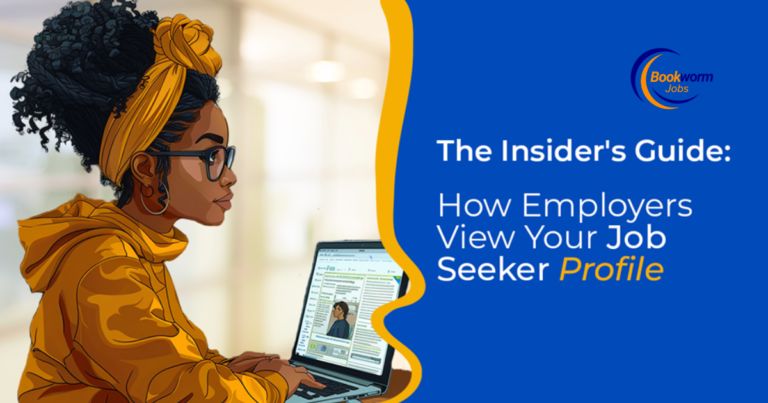 The Insider’s Guide: How Employers View Your Job Seeker Profile